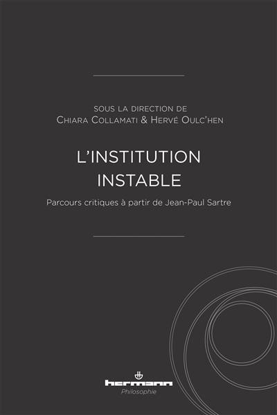 L'institution instable : parcours critiques à partir de Jean-Paul Sartre