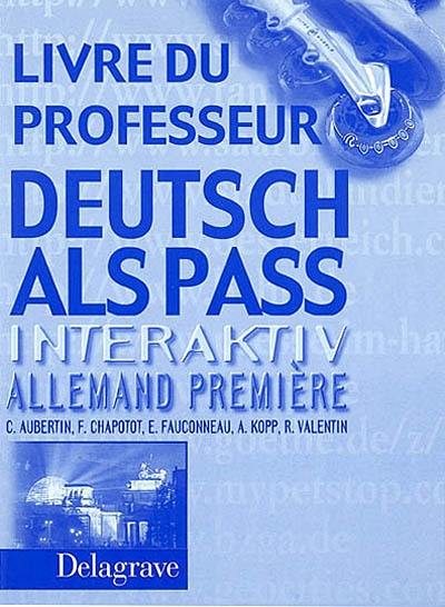 Deutsch als Pass interaktiv, allemand, 1re : livre du professeur