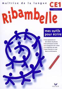 Ribambelle maîtrise de la langue CE1 cycle 2 : mes outils pour écrire