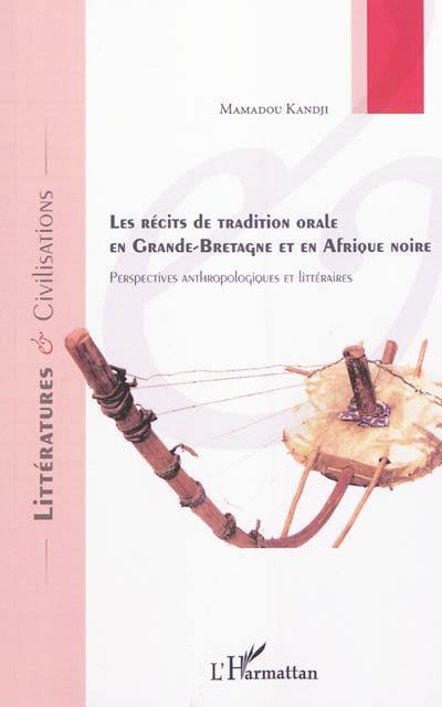 Les récits de tradition orale en Grande-Bretagne et en Afrique noire : perspectives anthropologiques et littéraires