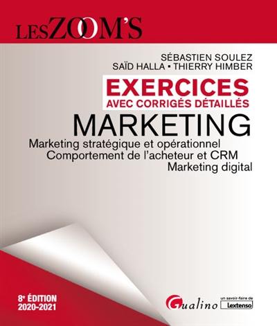 Marketing : exercices avec corrigés détaillés : marketing stratégique et opérationnel, comportement de l'acheteur et CRM, marketing digital