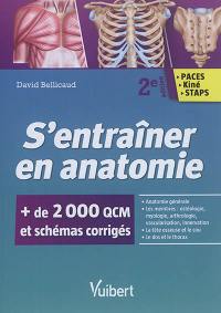 S'entraîner en anatomie : Paces, kiné, STAPS : + de 2.000 QCM et schémas corrigés