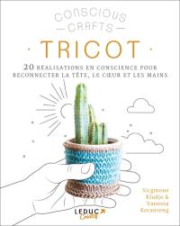 Tricot : 20 réalisations en conscience pour reconnecter la tête, le coeur et les mains