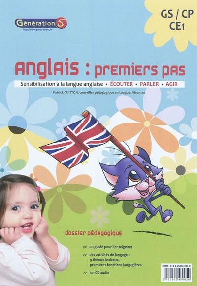 Anglais premiers pas, GS-CP-CE1 : sensibilisation à la langue anglaise, écouter, parler, agir : dossier pédagogique