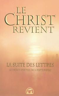 Le Christ revient : la suite des lettres : le chemin spirituel de la porte-parole