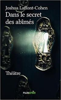 Dans le secret des abîmés : théâtre