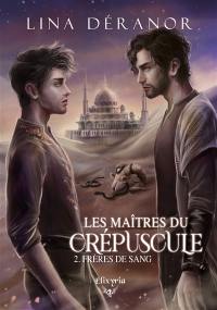 Les maîtres du crépuscule : 2 : Frères de sang