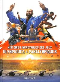 Histoires incroyables des jeux Olympiques & Paralympiques