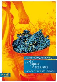 La saga des vignes. Vol. 2. La vigne des justes