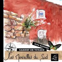 Les merveilles du Sud : carnet de voyage