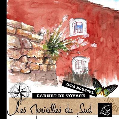 Les merveilles du Sud : carnet de voyage