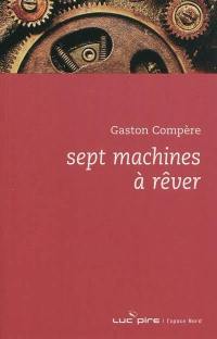 Sept machines à rêver