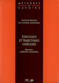 Etats flous et trajectoires complexes : observation, modélisation, interprétation