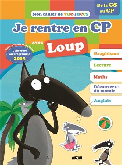 Je rentre en CP avec Loup : 5-6 ans, de la GS au CP