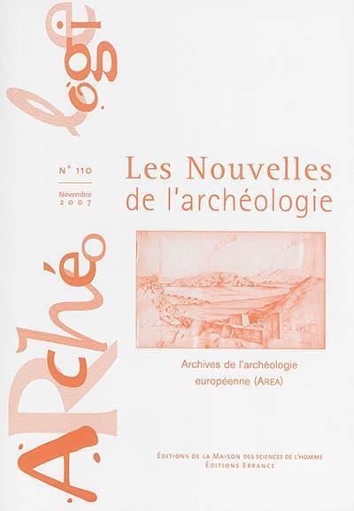 Les nouvelles de l'archéologie, n° 110. Archives de l'archéologie européenne (AREA)