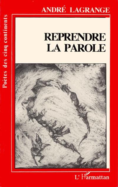 Reprendre la parole : poèmes