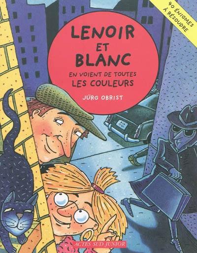 Les enquêtes de Lenoir et Blanc. Lenoir et Blanc en voient de toutes les couleurs