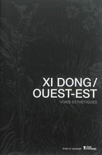 Xi dong. Ouest-Est : voies esthétiques