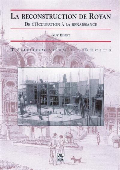 La reconstruction de Royan : de l'Occupation à la renaissance