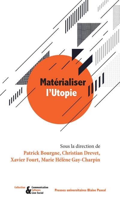 Matérialiser l'utopie