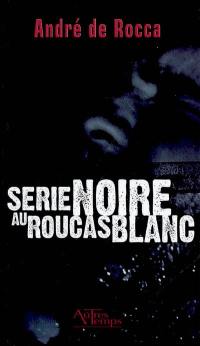 Série noire au Roucas blanc