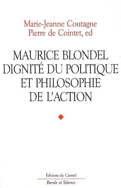 Maurice Blondel : dignité du politique et philosophie de l'action