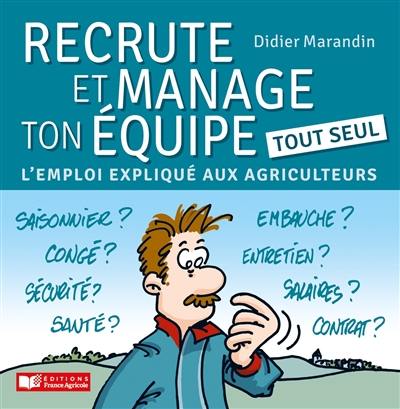 Recrute et manage ton équipe tout seul : l’emploi expliqué aux agriculteurs