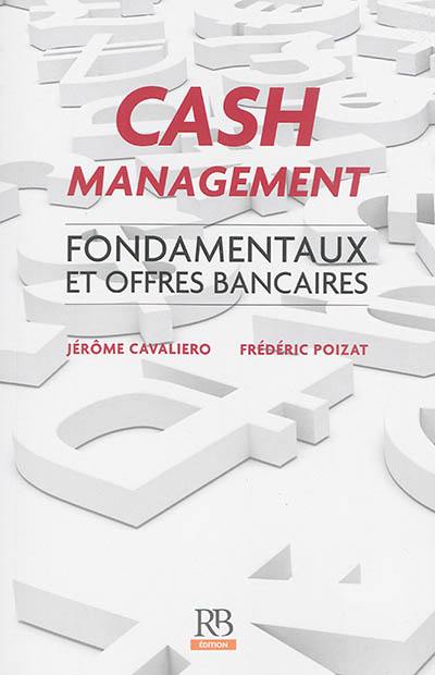 Cash management : fondamentaux et offres bancaires