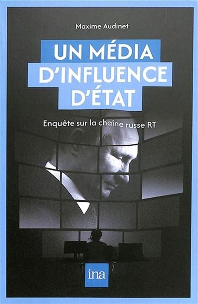 Un média d'influence d'Etat : enquête sur la chaîne russe RT