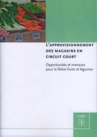 L'approvisionnement des magasins en circuit court : opportunités et menaces pour la filière fruits et légumes