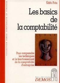 Les basics de la comptabilité : pour comprendre les techniques et le fonctionnement de la comptabilité d'entreprise