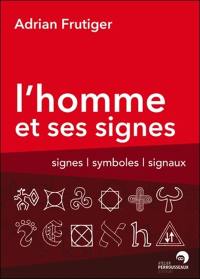 L'homme et ses signes : signes, symboles, signaux