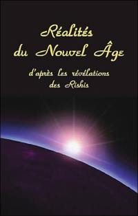 Réalités du nouvel âge : d'après les révélations des Rishis