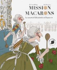 Mission macarons : le secret d'Elisabeth et Suzanne