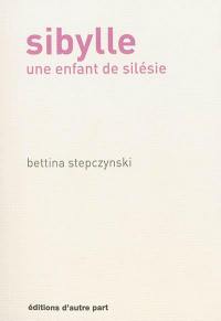 Sibylle : une enfant de Silésie