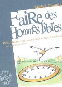 Faire des hommes libres : Boimondau et les communautés de travail à Valence, 1941-1982