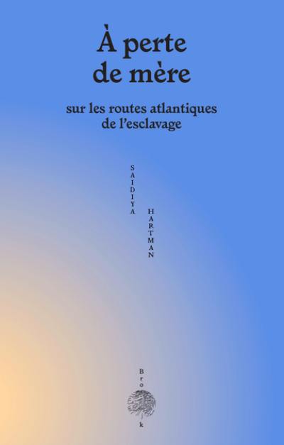 A perte de mère : sur les routes atlantiques de l'esclavage. Venus in two acts