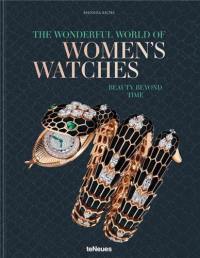 The Wonderful World of Women´s Watches : Beauty Beyond Time