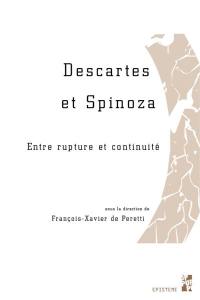 Descartes et Spinoza : entre rupture et continuité