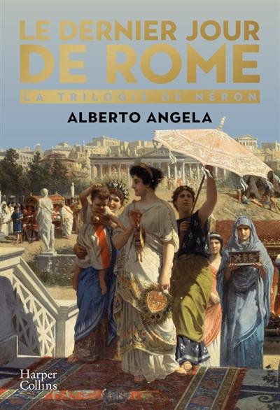 La trilogie de Néron. Vol. 1. Le dernier jour de Rome