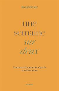 Une semaine sur deux : comment les parents séparés se réinventent