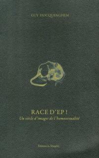 Race d'Ep ! : un siècle d'images de l'homosexualité