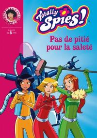 Totally Spies !. Vol. 25. Pas de pitié pour la saleté