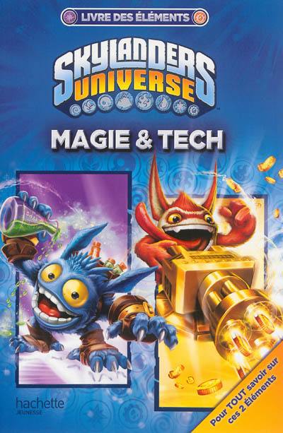 Skylanders universe : livre des éléments. Magie & tech