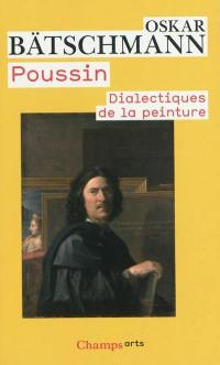 Poussin : dialectiques de la peinture