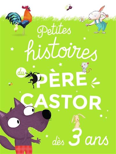 Petites histoires du Père Castor : dès 3 ans