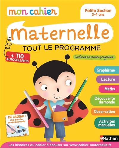 Mon cahier maternelle, petite section 3-4 ans : tout le programme