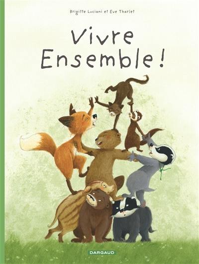 La famille Blaireau Renard présente. Vol. 3. Vivre ensemble !