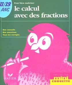 Pour bien maîtriser les calculs avec des fractions Pour bien maîtriser les calculs avec des fractions