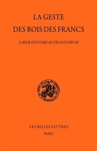 La geste des rois des Francs. Liber historiae Francorum